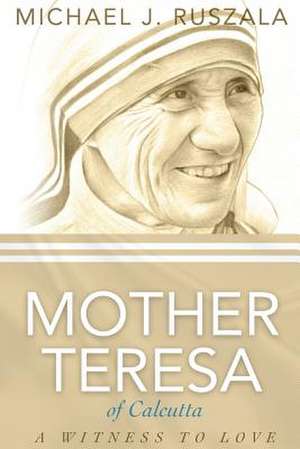 Saint Mother Teresa of Calcutta de Michael J. Ruszala