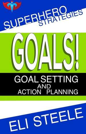 Goals! - Goal Setting and Action Planning de Steele, Eli