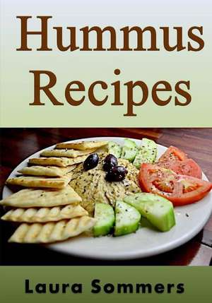Hummus Recipes de Laura Sommers