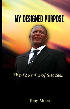 My Designed Purpose de Tony Moore