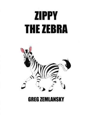 Zippy the Zebra de Greg Zemlansky