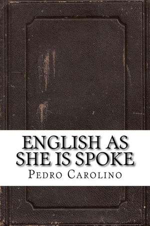 English as She Is Spoke de Pedro Carolino