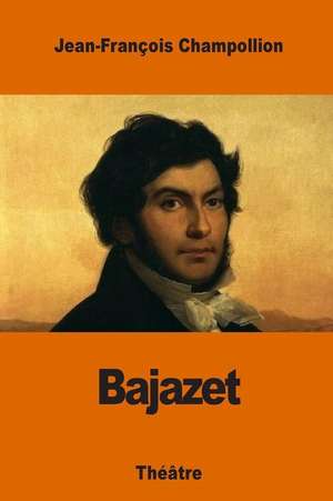 Bajazet de Jean-Francois Champollion