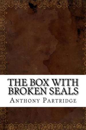 The Box with Broken Seals de Anthony Partridge