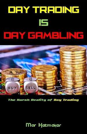 Day Trading Is Day Gambling de Ketmaker, Mar