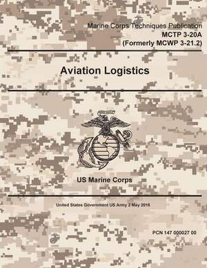 Marine Corps Techniques Publication McTp 3-20a (Formerly McWp 3-21.2) Aviation Logistics 2 May 2016 de United States Government Us Army