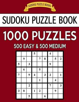 Sudoku Puzzle Book, 1,000 Puzzles, 500 Easy and 500 Medium de Books, Sudoku Puzzle