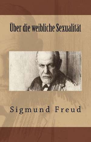 Uber Die Weibliche Sexualitat de Sigmund Freud