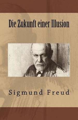 Die Zukunft Einer Illusion de Sigmund Freud