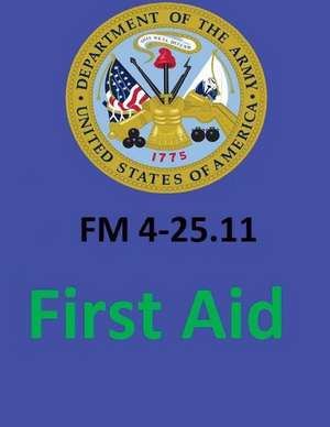 FM 4-25.11 First Aid. by de United States Department of the Army