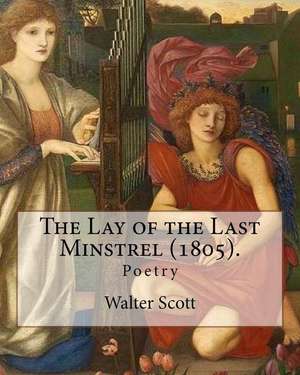 The Lay of the Last Minstrel (1805). by de Walter Scott