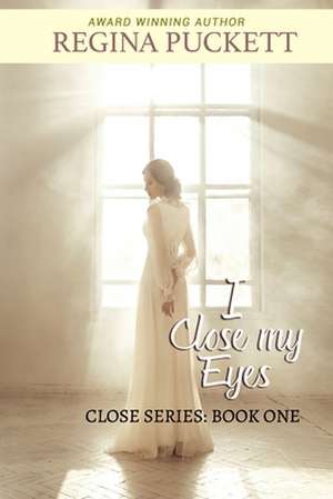 I Close My Eyes de Regina Puckett