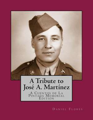 A Tribute to Jose A. Martinez de Daniel B. Flores