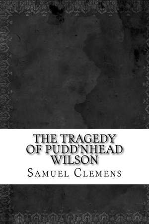 The Tragedy of Pudd'nhead Wilson de Samuel Clemens