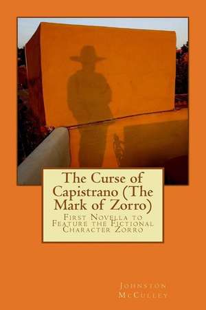 The Curse of Capistrano (the Mark of Zorro) de Johnston McCulley