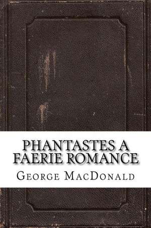 Phantastes a Faerie Romance de George MacDonald