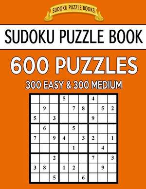 Sudoku Puzzle Book, 600 Puzzles, 300 Easy and 300 Medium de Books, Sudoku Puzzle