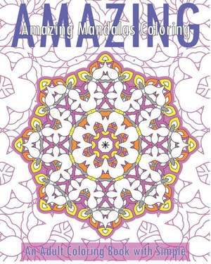 Amazing Mandalas (an Adult Coloring Book with Simple) de Christopher Bollinger