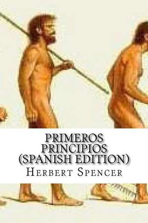 Primeros Principios (Spanish Edition) de Herbert Spencer