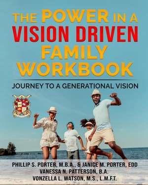 The Power in a Vision Driven Family Workbook de Phillip S. Porter