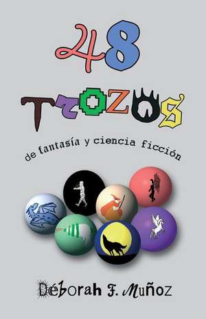 48 Trozos de Fantasia y Ciencia Ficcion de Deborah F. Munoz