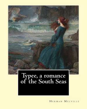 Typee, a Romance of the South Seas. by de Herman Melville