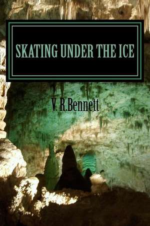 Skatingunder the Ice de V. R. Bennett