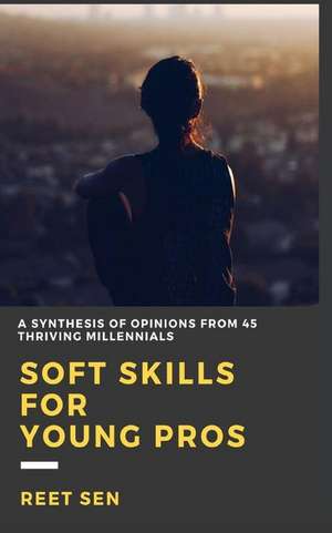 Soft Skills for Young Pros de Sen, Reet