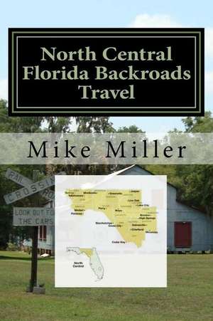 North Central Florida Backroads Travel de Mike Miller