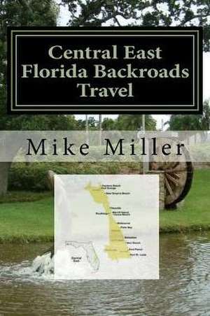 Central East Florida Backroads Travel de Mike Miller