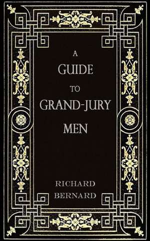 A Guide to Grand-Jury Men de Richard Bernard