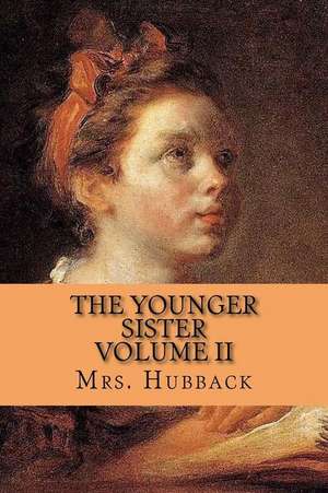 The Younger Sister Volume II de Mrs Hubback