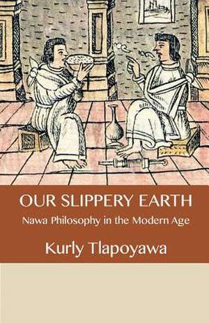 Our Slippery Earth de Kurly Tlapoyawa