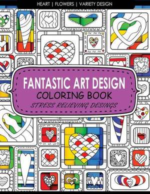 Fantastic Art Design Coloring Books [Heart, Flowers, Variety Design] de Billie R. Navas