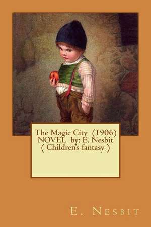 The Magic City (1906) Novel by de E. Nesbit