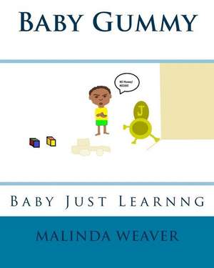 Baby Gummy de Weaver, Malinda