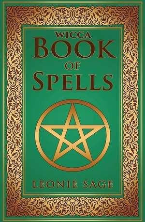 Wicca Book of Spells de Sage, Leonie