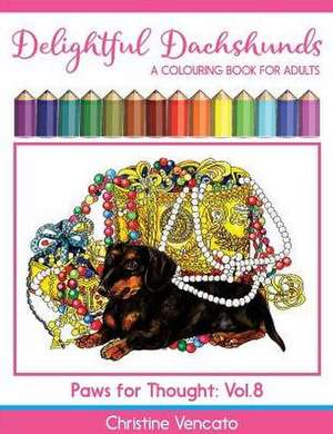 Delightful Dachshunds de Christine Vencato