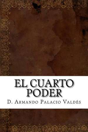 El Cuarto Poder de D. Armando Palacio Valdes