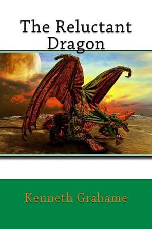 The Reluctant Dragon de Kenneth Grahame
