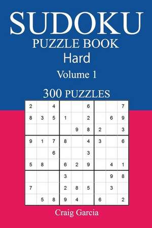 300 Hard Sudoku Puzzle Book de Garcia, Craig