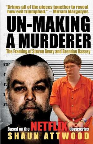 Un-Making a Murderer de Shaun Attwood