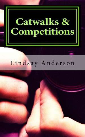 Catwalks & Competitions de Lindsay Anderson