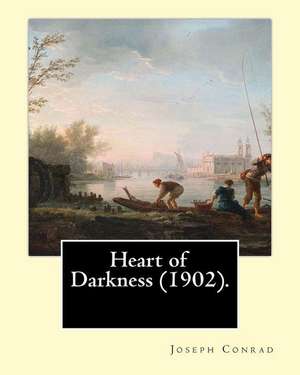 Heart of Darkness (1902). by de Joseph Conrad