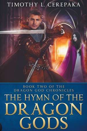 The Hymn of the Dragon Gods de Timothy L. Cerepaka