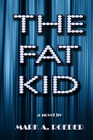 The Fat Kid - Large Print Edition de Mark A. Roeder