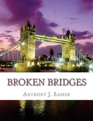 Broken Bridges de Sasser, Anthony J.