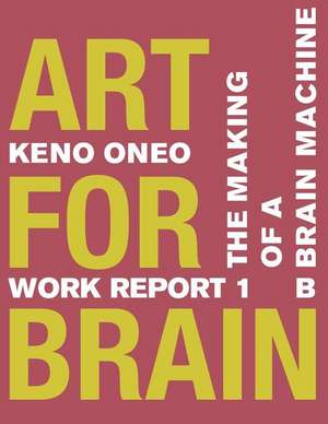 Art for Brain - Work Report 1 B de Oneo, Keno