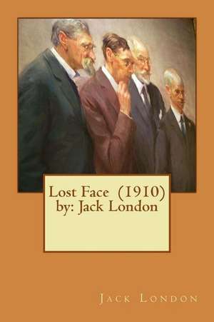 Lost Face (1910) by de Jack London