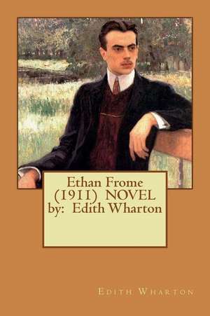 Ethan Frome (1911) Novel by de Edith Wharton